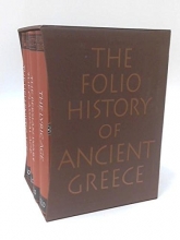 Cover art for The Folio History of Ancient Greece : Four Volumes The Lyric Age, The Persian Wars, The Classical Age, The Hellenistic Age
