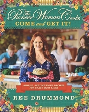 Cover art for The Pioneer Woman Cooks: Come and Get It!: Simple, Scrumptious Recipes for Crazy Busy Lives