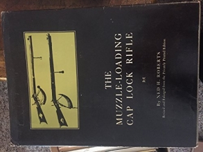Cover art for The Muzzle-Loading Cap Lock Rifle: Revised and Enlarged from the Privately Printed Edition (An NRA Library Book) [ Muzzle Loading Caplock ]