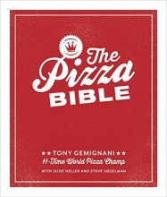 Cover art for The Pizza Bible: The World's Favorite Pizza Styles, from Neapolitan, Deep-Dish, Wood-Fired, Sicilian, Calzones and Focaccia to New York, New Haven, Detroit, and more