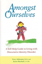 Cover art for Amongst Ourselves: A Self-Help Guide to Living with Dissociative Identity Disorder