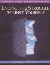 Cover art for Ending the Struggle Against Yourself: A Workbook for Developing Deep Confidence and Self-Acceptance (Inner Workbooks)