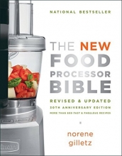 Cover art for The New Food Processor Bible: 30th Anniversary Edition (Bible (Whitecap))