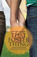 Cover art for That Foster Thing: Guiding Young Women through the Game of Love