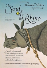 Cover art for The Soul of the Rhino: A Nepali Adventure with Kings and Elephant Drivers, Billionaires and Bureaucrats, Shamans and Scientists and the Indian Rhinoceros