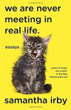 Cover art for We Are Never Meeting in Real Life.: Essays