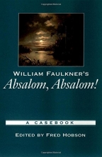 Cover art for William Faulkner's Absalom, Absalom!: A Casebook (Casebooks in Criticism)