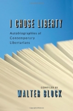Cover art for I Chose Liberty: Autobiographies of Contemporary Libertarians