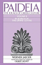 Cover art for 2: Paideia: The Ideals of Greek Culture: Volume II: In Search of the Divine Center