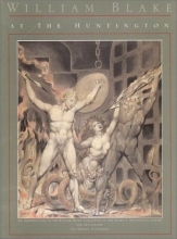 Cover art for William Blake at the Huntington: An Introduction to the William Blake Collection in the Henry E. Huntington Library and Art Gallery, San Marino, Cal