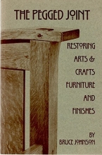 Cover art for The Pegged Joint: Restoring Arts and Crafts Furniture and Finishes