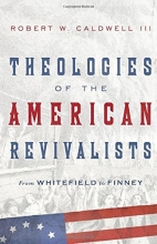 Cover art for Theologies of the American Revivalists: From Whitefield to Finney