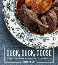 Cover art for Duck, Duck, Goose: The Ultimate Guide to Cooking Waterfowl, Both Farmed and Wild