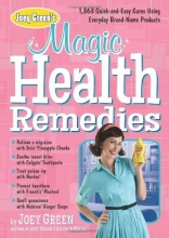 Cover art for Joey Green's Magic Health Remedies: 1,363 Quick-and-Easy Cures Using Brand-Name Products