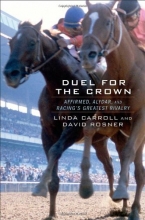 Cover art for Duel for the Crown: Affirmed, Alydar, and Racings Greatest Rivalry