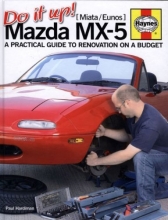 Cover art for Do It Up Mazda MX-5 [Miata/Eunos]: A practical guide to renovation on a budget