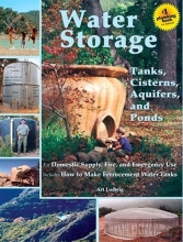 Cover art for Water Storage: Tanks, Cisterns, Aquifers, and Ponds for Domestic Supply, Fire and Emergency Use--Includes How to Make Ferrocement Water Tanks