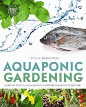 Cover art for Aquaponic Gardening: A Step-By-Step Guide to Raising Vegetables and Fish Together