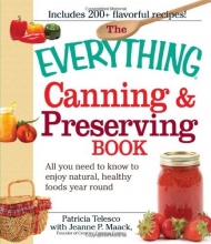 Cover art for The Everything Canning and Preserving Book: All you need to know to enjoy natural, healthy foods year round