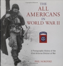 Cover art for The All Americans in World War II: A Photographic History of the 82nd Airborne Division at War