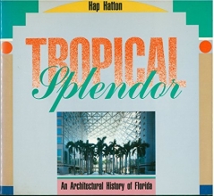 Cover art for Tropical Splendor: An Architectural History of Florida