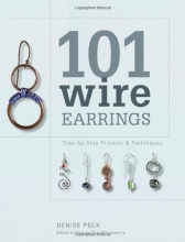 Cover art for 101 Wire Earrings: Step-by-Step Projects & Techniques