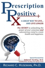 Cover art for Prescription Positive: A Great Way to Live... And Live Longer