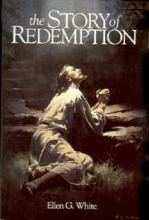 Cover art for The story of redemption: A concise presentation of the conflict of the ages drawn from the earlier writings of Ellen G. White