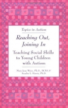 Cover art for Reaching Out, Joining in: Teaching Social Skills to Young Children with Autism (Topics in Autism)