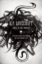 Cover art for H.P. Lovecraft Goes to the Movies: The Classic Stories That Inspired the Classic Horror Films