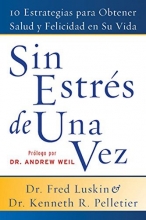 Cover art for Sin Estres de Una Vez: 10 Estrategias Para Obtener Salud y Felicidad en Su Vida (Spanish Edition)
