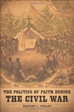 Cover art for The Politics of Faith during the Civil War