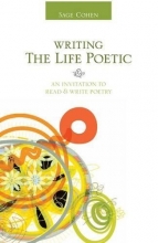 Cover art for Writing the Life Poetic: An Invitation to Read and Write Poetry