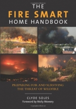 Cover art for Fire Smart Home Handbook: Preparing For And Surviving The Threat Of Wildfire