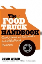 Cover art for The Food Truck Handbook: Start, Grow, and Succeed in the Mobile Food Business
