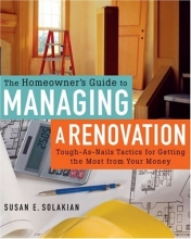 Cover art for The Homeowner's Guide to Managing a Renovation: Tough-As-Nails Tactics for Getting the Most from Your Money