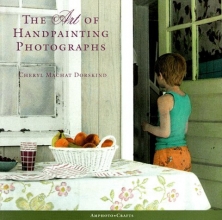 Cover art for The Art of Handpainting Photographs (Amphoto crafts)