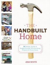 Cover art for The Handbuilt Home: 34 Simple Stylish and Budget-Friendly Woodworking Projects for Every Room