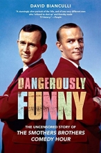Cover art for Dangerously Funny: The Uncensored Story of "The Smothers Brothers Comedy Hour"