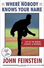 Cover art for Where Nobody Knows Your Name: Life In the Minor Leagues of Baseball