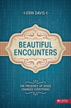 Cover art for Beautiful Encounters: The Presence of Jesus Changes Everything - Student Book