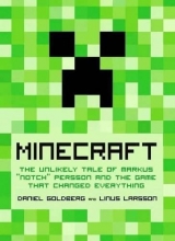 Cover art for Minecraft: The Unlikely Tale of Markus "Notch" Persson and the Game that Changed Everything