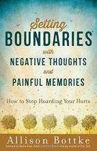 Cover art for Setting Boundaries with Negative Thoughts and Painful Memories: How to Stop Hoarding Your Hurts