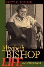 Cover art for Elizabeth Bishop: Life and the Memory of It