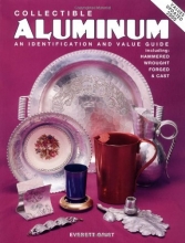 Cover art for Collectible Aluminum: An Identification and Value Guide, Including Hammered Wrought Forged & Cast