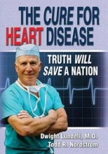 Cover art for The Cure for Heart Disease: Truth Will Save a Nation