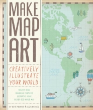 Cover art for Make Map Art: Creatively Illustrate Your World
