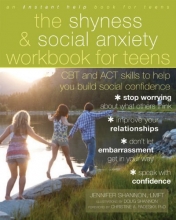Cover art for The Shyness and Social Anxiety Workbook for Teens: CBT and ACT Skills to Help You Build Social Confidence