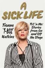Cover art for A Sick Life: TLC n Me: Stories from On and Off the Stage