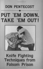 Cover art for Put 'Em Down, Take 'Em Out!: Knife Fighting Techniques From Folsom Prison